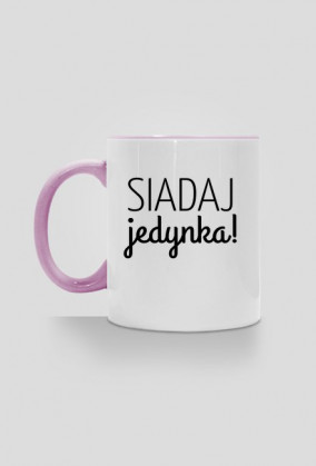 Kubek Siadaj jedynka! BIAŁY z RÓŻOWYM lub NIEBIESKIM uchem
