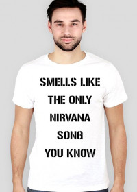 Smells like the only Nirvana song you know 001 Męska koszulka