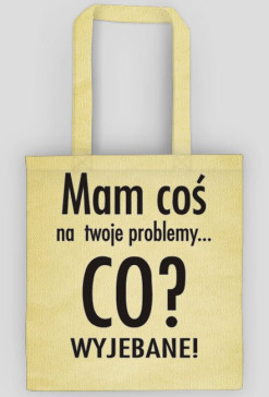 Mam cos na twoje problemy