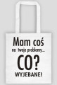 Mam cos na twoje problemy