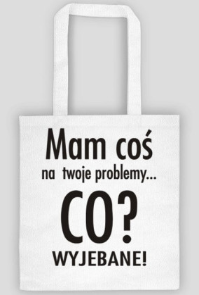 Mam cos na twoje problemy