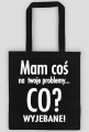 Mam cos na twoje problemy