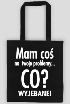 Mam cos na twoje problemy