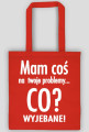 Mam cos na twoje problemy
