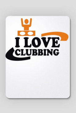 I love clubbing