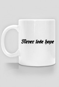 Kubek ,,Never lose hope"