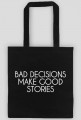 Torba bawełniana czarna BAD DECISIONS MAKE GOOD STORIES.