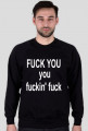 fuck you you fuckin' fuck