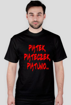 PIĄTEK, PIĄTECZEK, PIĄTUNIO...