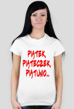 PIĄTEK, PIĄTECZEK, PIĄTUNIO...