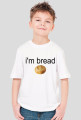 I"m bread