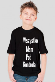 Koszulka dziecięca "wszystko mam pod kontrolą"