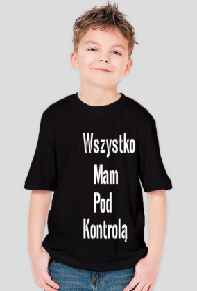Koszulka dziecięca "wszystko mam pod kontrolą"
