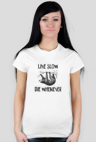 Live Slow Die Whenever #2 Koszulka damska