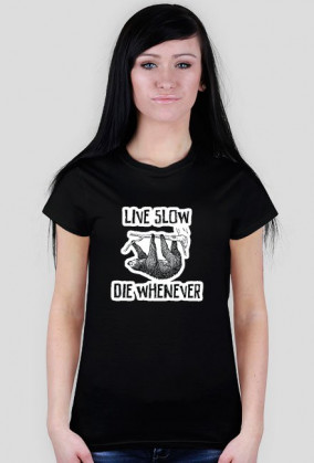 Live Slow Die Whenever #2 Koszulka damska