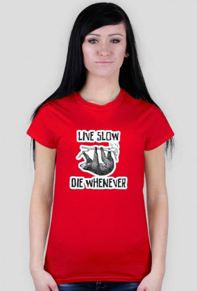 Live Slow Die Whenever #2 Koszulka damska