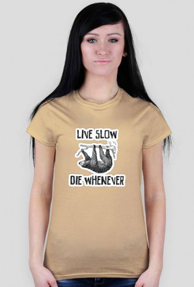 Live Slow Die Whenever #2 Koszulka damska