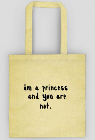 Torba Im a princess and You are not.