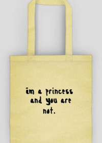 Torba Im a princess and You are not.