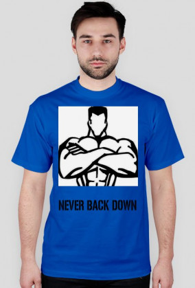 NEVER BACK DOWN