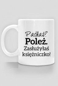 Padłaś? Poleż.