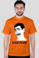 BITCH PLEASE