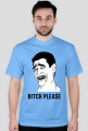 BITCH PLEASE