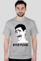 BITCH PLEASE