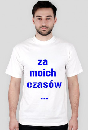 Za moich czasów ...
