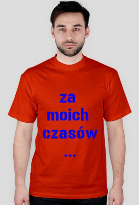 Za moich czasów ...