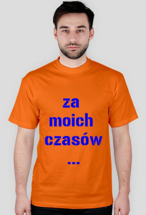 Za moich czasów ...