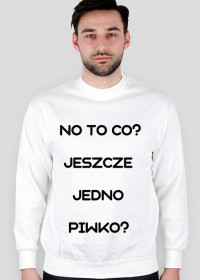 No to co? Jeszcze jedno piwo?