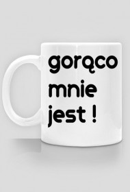 gorąco mnie jest !