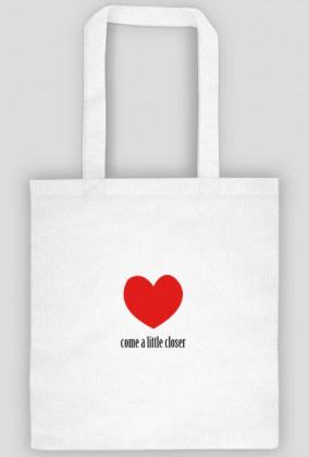 COME A LITTLE CLOSER