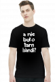 A nie było tam Islandii? - koszulka męska