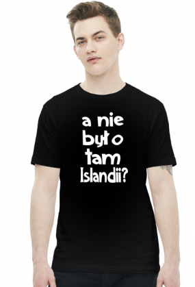 A nie było tam Islandii? - koszulka męska