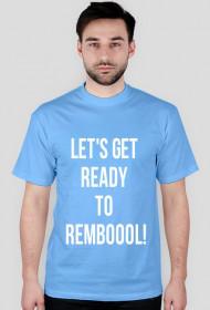 lets get ready to rembol koszulka