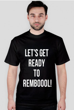 lets get ready to rembol koszulka
