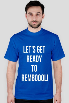 lets get ready to rembol koszulka