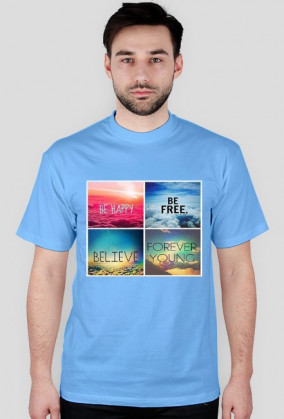 koszulka be free be happy believe forever young