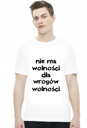 Nie ma wolności dla wrogów wolności - koszulka męska