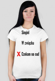 Koszulka "singiel, w związku, czekam na cud"