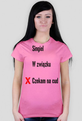 Koszulka "singiel, w związku, czekam na cud"