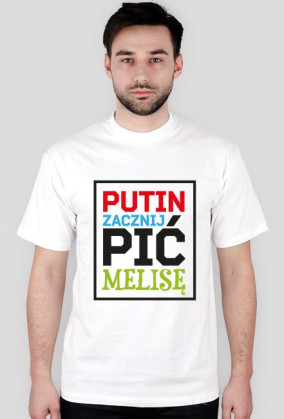 Putin - pij melisę!