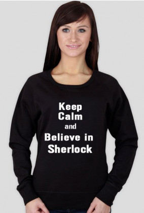 Keep Calm and Believe in Sherlock