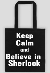 Keep Calm and Believe in Sherlock