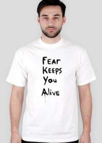 fear keeps you alive