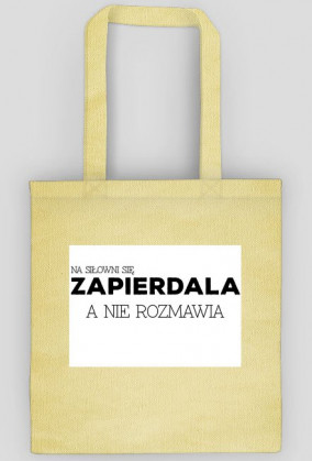 Na siłowni się zapierdala, a nie rozmawia; torba