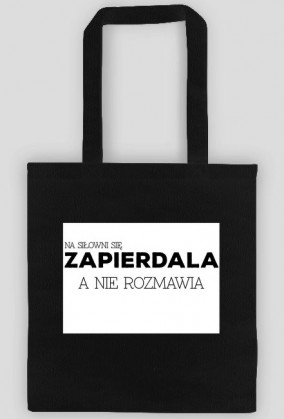 Na siłowni się zapierdala, a nie rozmawia; torba