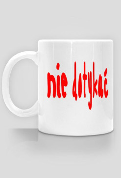 Nie dotykać Kubek